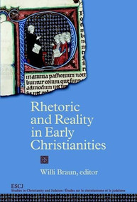 Rhetoric and Reality in Early Christianities by Willi Braun, 9780889204621