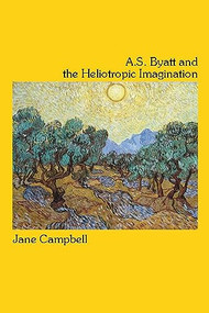 A.S. Byatt and the Heliotropic Imagination by Jane Campbell, 9781554582518
