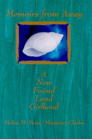 Memoirs from Away (A New Found Land Girlhood) by Helen M. Buss, 9780889203501