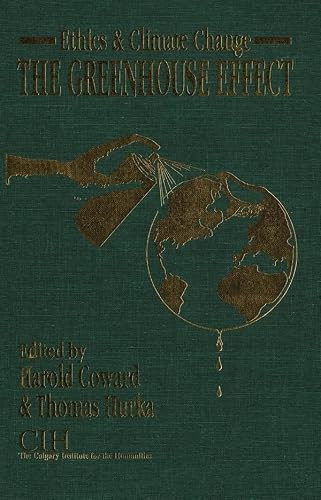 Ethics and Climate Change (The Greenhouse Effect) by Harold Coward, Thomas Hurka, 9781554584567