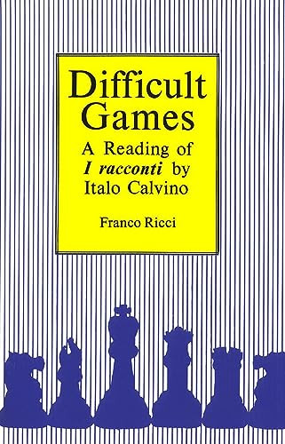 Difficult Games (A Reading of I Racconti by Italo Calvino) by Franco Ricci, 9781554585755