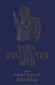 Men, Machines, and War by Ronald Haycock, Keith Neilson, 9781554584833