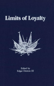 Limits of Loyalty by Edgar Denton III, 9781554584628