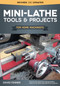 Mini-Lathe Tools & Projects for Home Machinists by David Fenner, 9781565239166
