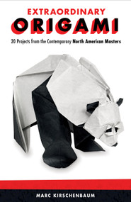 Extraordinary Origami (20 Projects from Contemporary North American Masters) by Marc Kirschenbaum, 9781565239494