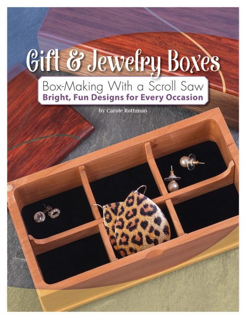 Gift & Jewelry Boxes: Box-Making With a Scroll Saw (Bright, Fun Designs for Every Occasion) by Carole Rothman, 9781565239937