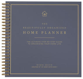 Beautifully Organized Home Planner (The Ultimate Step-by-Step Guide to Organizing Your Home Life) by Nikki Boyd, 9781969889622