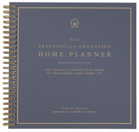 Beautifully Organized Home Planner (The Ultimate Step-by-Step Guide to Organizing Your Home Life) by Nikki Boyd, 9781969889622