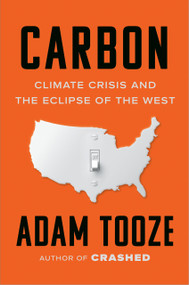 Carbon (Climate Crisis and the Eclipse of the West) by Adam Tooze, 9781984882127