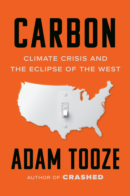 Carbon (Climate Crisis and the Eclipse of the West) by Adam Tooze, 9781984882127