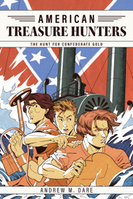 The Hunt for Confederate Gold by Andrew M. Dare, 9798901169926