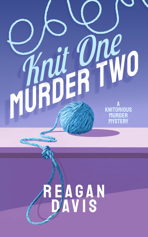 Knit One Murder Two (A Knitorious Murder Mystery Book 1) by Reagan Davis, 9781036733506