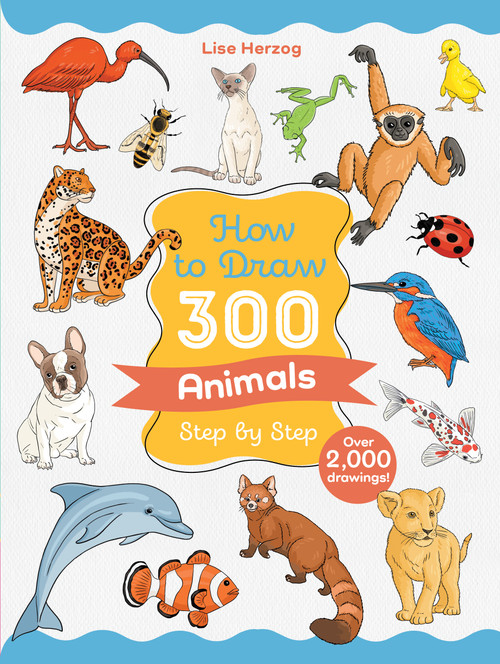 How to Draw 300 Animals Step by Step (Over 2,000 drawings!) by Lise Herzog, 9781684621316
