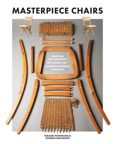 Masterpiece Chairs (The Anatomy of Classic 20th Century Designs) by Takaaki Nishikawa, Shigeru Sakamoto, 9781784947187