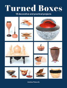 Turned Boxes (18 Decorative and Practical Projects) by Andrew Potocnik, 9781784947460