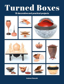 Turned Boxes (18 Decorative and Practical Projects) by Andrew Potocnik, 9781784947460