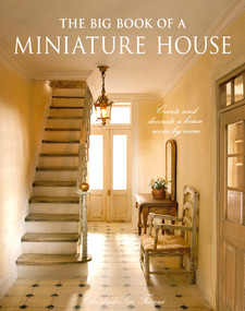 The Big Book of a Miniature House (Create and Decorate a House Room by Room) by Christine-Léa Frisoni, 9781784947392
