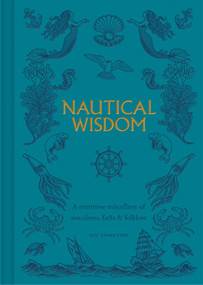 Nautical Wisdom (A Maritime Miscellany of Anecdotes, Facts & Folklore) by Nic Compton, 9781784947316
