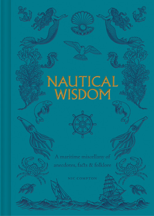Nautical Wisdom (A Maritime Miscellany of Anecdotes, Facts & Folklore) by Nic Compton, 9781784947316