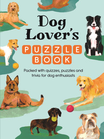 Dog Lover's Puzzle Book (Packed with quizzes, puzzles, and trivia for dog enthusiasts) by Michael O'Mara Books, 9781789299489