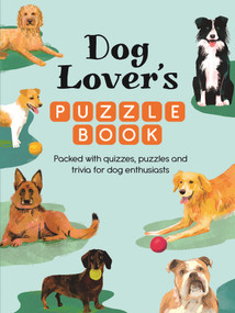 Dog Lover's Puzzle Book (Packed with quizzes, puzzles, and trivia for dog enthusiasts) by Michael O'Mara Books, 9781789299489