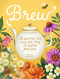 Brew (30 recipes for healing teas to soothe your soul.) by Angela Caldwell, 9781446318447