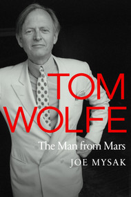 Tom Wolfe (The Man from Mars) by Joe Mysak, 9781967613359