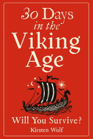 30 Days in the Viking Age (Will You Survive?) by Kirsten Wolf, 9781807710149