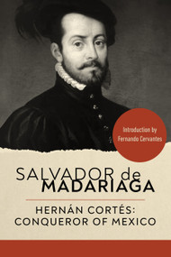 Hernán Cortés by Salvador de Madariaga, Fernando Cervantes, 9781967613472