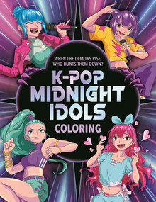 K-Pop Midnight Idols Coloring (When the demons rise, who hunts them down?) by Collateral Damage Studios, 9781915751959