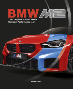 BMW M2 (The Complete Story of BMW's Compact Performance Icon) by Brian Long, 9781836441885