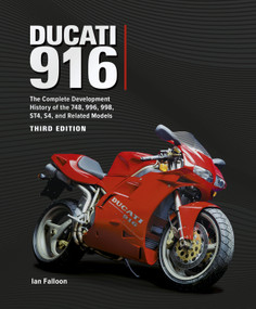 Ducati 916 (The Complete Development History of the 748, 996, 998, ST4, S4, and Related Models Third Edition) by Ian Falloon, 9781836440932