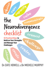 The Neurodivergence Checklist (10 Practical Ways to Build On Your Strengths and Manage Your Challenges) by Cate Howell, Michele Murphy, 9781923011335