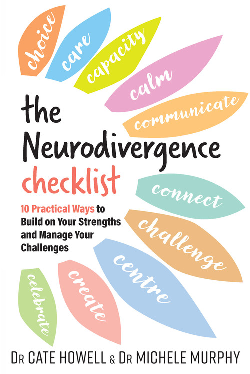 The Neurodivergence Checklist (10 Practical Ways to Build On Your Strengths and Manage Your Challenges) by Cate Howell, Michele Murphy, 9781923011335