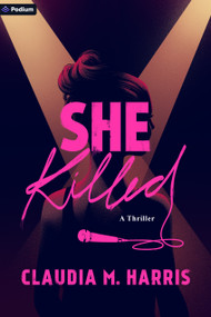 She Killed (A Thriller) by Claudia M. Harris, 9798347047048