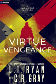 Virtue or Vengeance (A Gwen Kane Thriller) by L.T. Ryan, C.R. Gray, 9798347035618