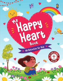 My Happy Heart Book: 101 Ways to Grow with God by Pipit Oria, 9789377303167