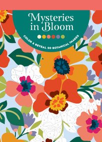 Mysteries in Bloom (Color & Reveal 50 Botanical Images) by Get Creative 6, 9781684622054