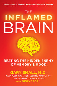 The Inflamed Brain (Beating The Hidden Enemy of Memory and Mood) by Gary Small, Gigi Vorgan, 9781630063450