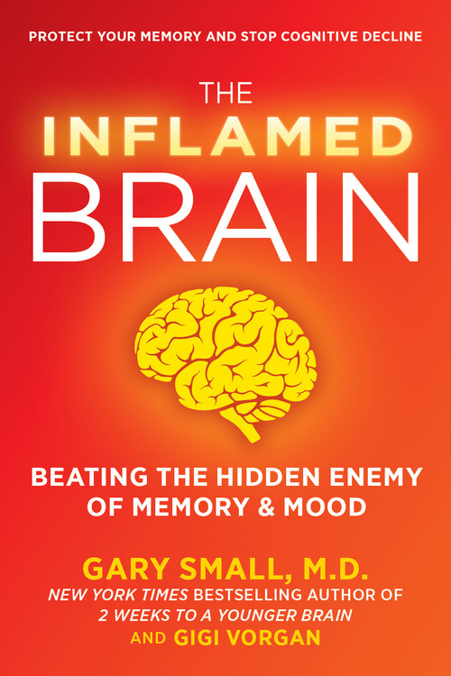 The Inflamed Brain (Beating The Hidden Enemy of Memory and Mood) by Gary Small, Gigi Vorgan, 9781630063450