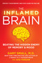 The Inflamed Brain (Beating The Hidden Enemy of Memory and Mood) by Gary Small, Gigi Vorgan, 9781630063450