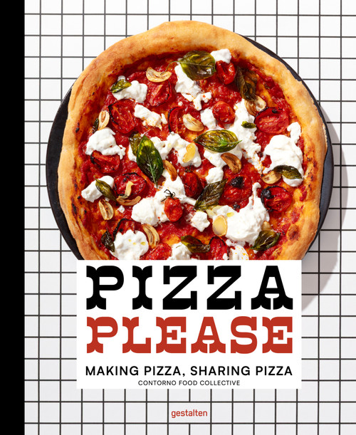 Pizza Please (Making Pizza, Sharing Pizza) by Contorno Food Collective, 9783967042948