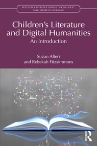 Children's Literature and Digital Humanities (An Introduction) by Suzan Alteri, Rebekah Fitzsimmons, 9781032488929
