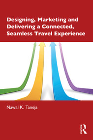 Designing, Marketing and Delivering a Connected, Seamless Travel Experience by Nawal K. Taneja, 9781041332626