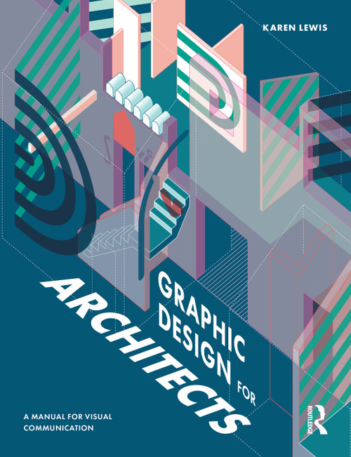Graphic Design for Architects (A Manual for Visual Communication) by Karen Lewis, 9780367226466