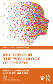 Key Topics in Psychology of the Self by Sheila Cunningham, Josephine Ross, 9781041011415