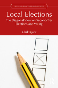 Local Elections (The Diagonal View on Second-Tier Elections and Voting) by Ulrik Kjaer, 9781041381129