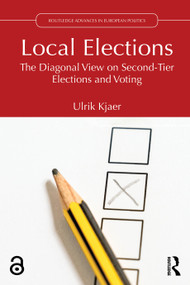 Local Elections (The Diagonal View on Second-Tier Elections and Voting) by Ulrik Kjaer, 9781041381129
