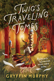 Twig's Traveling Tomes by Gryffin Murphy, 9781967967223