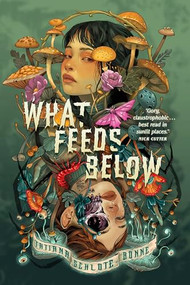 What Feeds Below by Tatiana Schlote-Bonne, 9781967967247